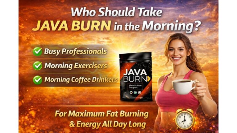 Who Should Take Java Burn in the Morning